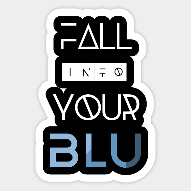 Fall into Your BLU Sticker by usernate